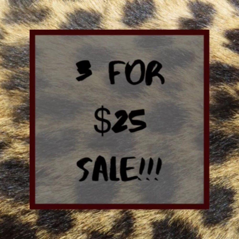3 for $25 Sale!!